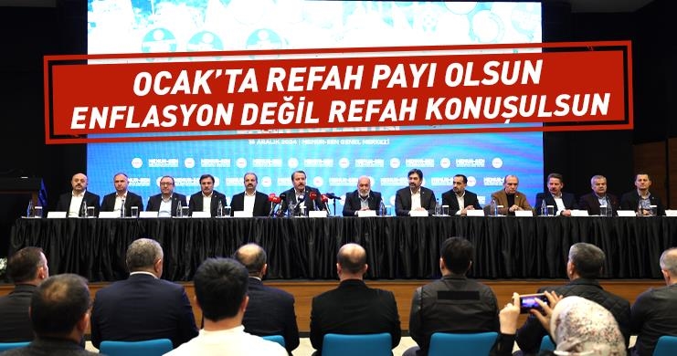 Ocak’ta Refah Payı Olsun, Enflasyon Değil Refah Konuşulsun