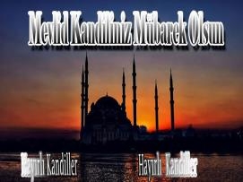 MEVLİD KANDİLİMİZ MÜBAREK OLSUN