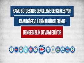 Kamu Bütçesinde Dengeleme Gerçekleşiyor Kamu Görevlilerinin Bütçelerinde Dengesizlik Devam Ediyor