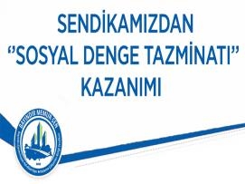 Sendikamızdan ''Sosyal Denge Tazminatı'' Kazanımı