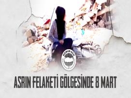 Asrın Felaketi Gölgesinde 8 Mart