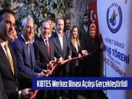 KIBTES Merkez Binası Açılışı Gerçekleştirildi