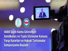 4688 Sayılı Kamu Görevlileri Sendikaları ve Toplu Sözleşme Kanunu Yargı Kararları ve Hukuki Tartışmalar Sempozyumu Başladı