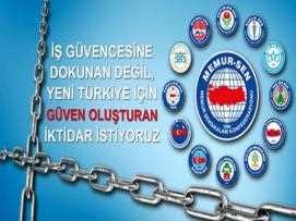 İş Güvencesine Dokunan Değil, Yeni Türkiye İçin Güven Oluşturan İktidar İstiyoruz